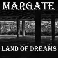 Margate - Land Of Dreams